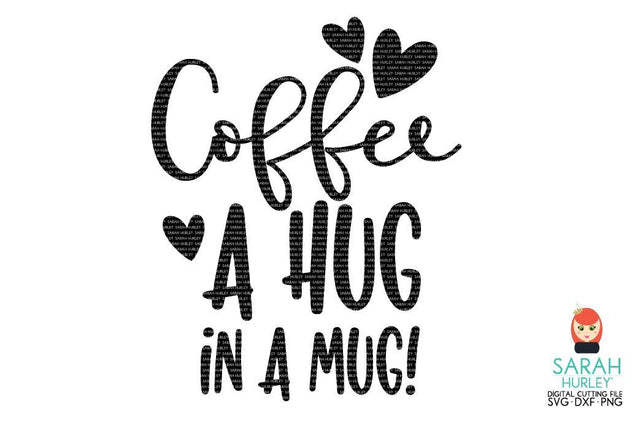Coffee A Hug In A Mug SVG Sarah Hurley 