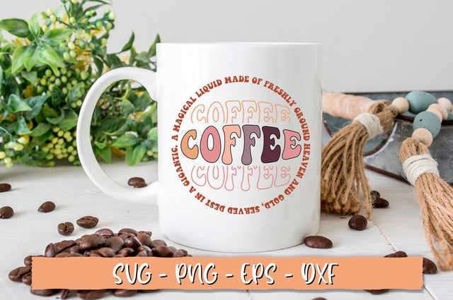Coffee A magical liquid made of freshly ground heaven and gold, served dest in a gigantic. SVG, Retro Coffee SVG Shetara Begum 