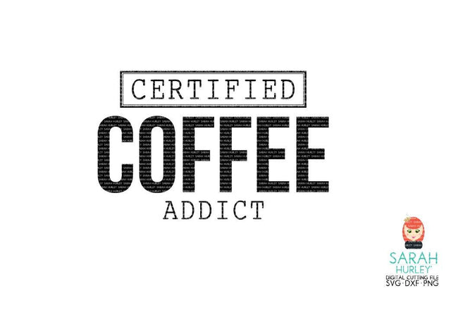 Coffee Addict SVG Sarah Hurley 