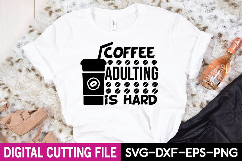 coffee adulting is hard SVG Design SVG farhad farhad 