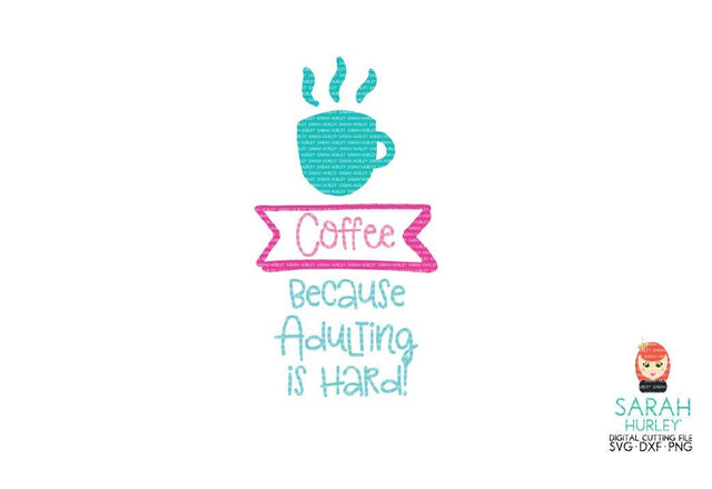 Coffee Adulting SVG Sarah Hurley 