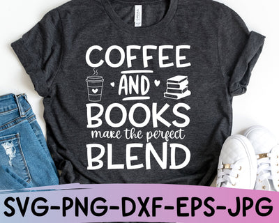 Coffee and Books Make The Prefect Blend SVG Cut File - Librarian Svg SVG She Shed Craft Store 
