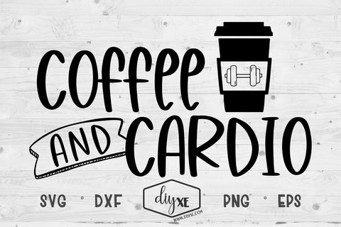 Coffee and Cardio SVG DIYxe Designs 