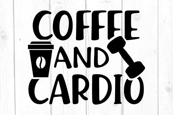 Coffee and Cardio Svg SVG cricutfilesmg 
