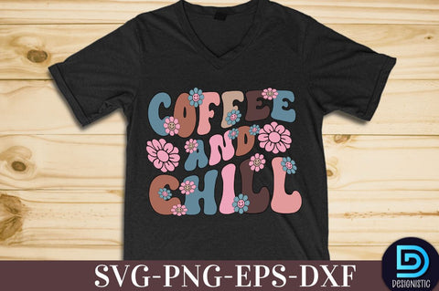 Coffee and chill, Coffee SVG Design SVG DESIGNISTIC 