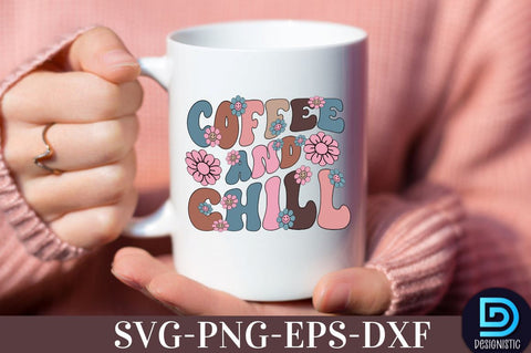 Coffee and chill, Coffee SVG Design SVG DESIGNISTIC 