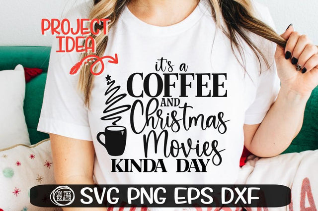 Coffee and Christmas Movies Kinda Day - SVG PNG EPS DXF SVG On the Beach Boutique 
