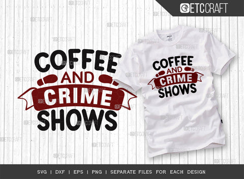 Coffee And Crime Shows SVG Bundle, Criminal Minds Svg, Crime Show Svg, Murder Shows Svg, Serial Killer Svg, Crime Quotes, ETC T00248 SVG ETC Craft 