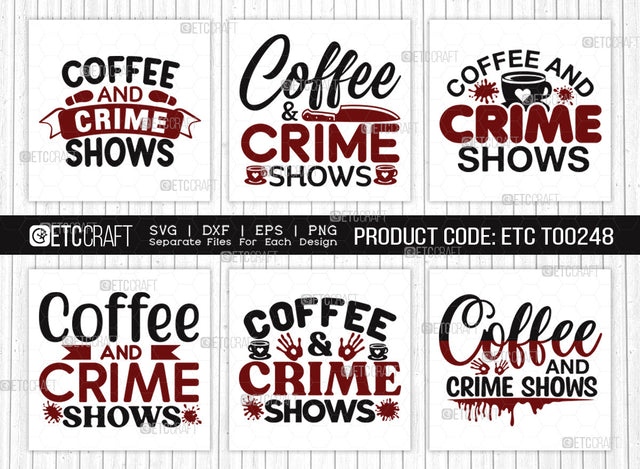 Coffee And Crime Shows SVG Bundle, Criminal Minds Svg, Crime Show Svg, Murder Shows Svg, Serial Killer Svg, Crime Quotes, ETC T00248 SVG ETC Craft 