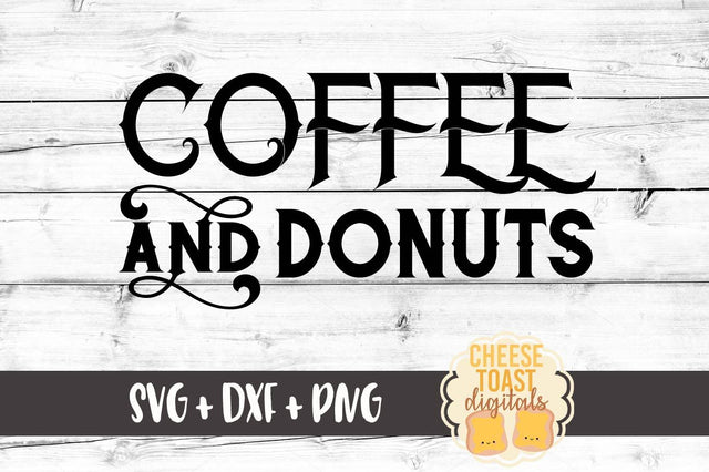 Coffee and Donuts SVG Cheese Toast Digitals 