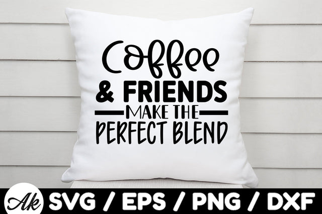 Coffee and friends are the perfect blend svg SVG akazaddesign 