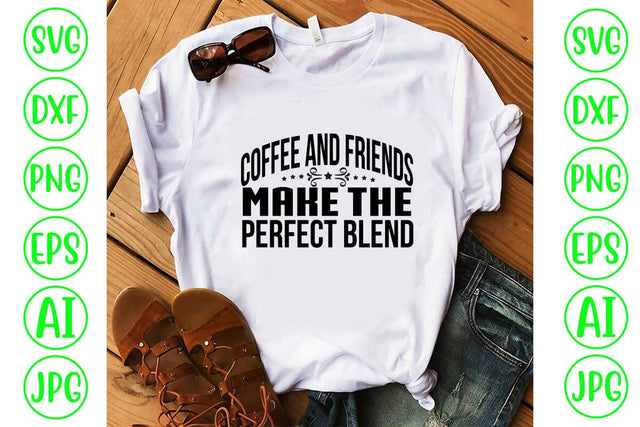 Coffee And Friends Make The Perfect Blend SVG Cut File SVG Syaman 