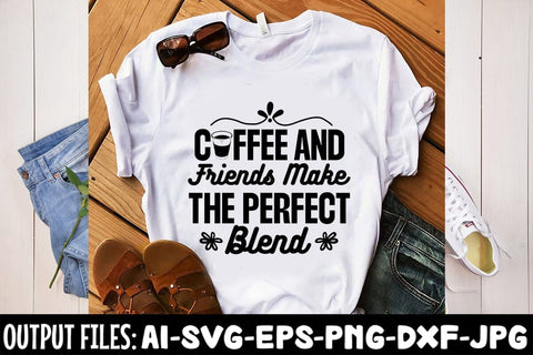 Coffee And Friends Make The Perfect Blend SVG Design SVG Rafiqul20606 