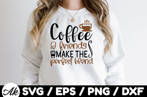 Coffee and friends make the perfect blend svg SVG akazaddesign 
