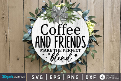 Coffee and friends make the perfect blend SVG SVG Regulrcrative 