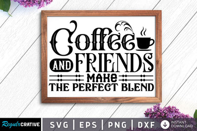 Coffee and friends make the SVG SVG Regulrcrative 