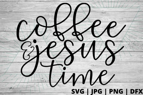 Coffee and Jesus time SVG Good Morning Chaos 