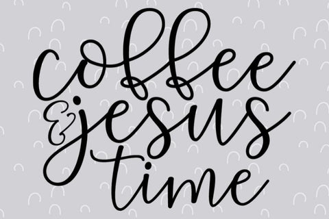 Coffee and Jesus time SVG Good Morning Chaos 