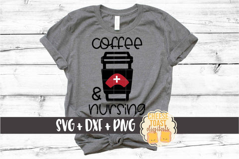 Coffee and Nursing – Funny Nurse SVG PNG DXF Cut Files SVG Cheese Toast Digitals 