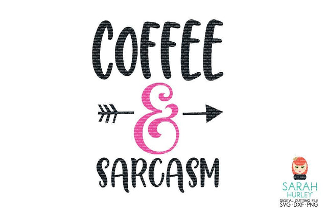 Coffee And Sarcasm SVG Sarah Hurley 