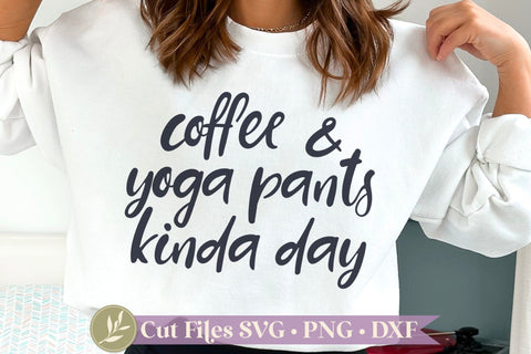 Coffee and Yoga Pants Kinda Day SVG, Funny Adulting SVG SVG LilleJuniper 