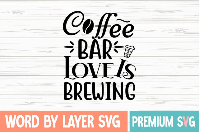 Coffee Bar Love is Brewing Svg SVG Blessedprint 