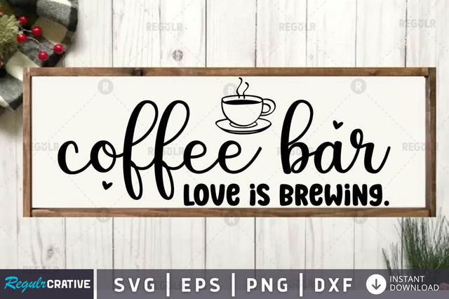 Coffee bar love is brewing SVG SVG Regulrcrative 