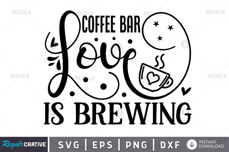 Coffee bar love is brewing SVG SVG Regulrcrative 