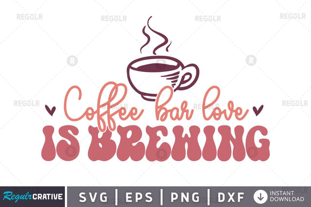 Coffee bar love is brewing SVG SVG Regulrcrative 