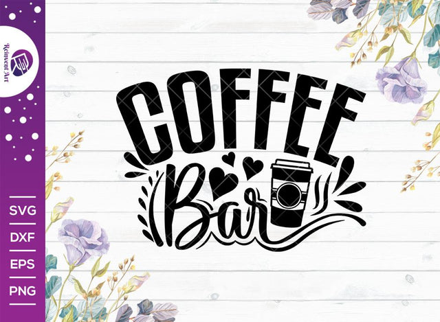 Coffee Bar SVG Cut File | Coffee Svg | Coffee Quotes Svg | Coffee Lover Svg | Coffee Cup Svg | T-shirt Design SVG Reinvent Art 