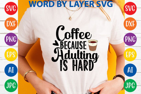Coffee Because Adulting Is Hard, Coffee SVG Cut File SVG Rafiqul20606 