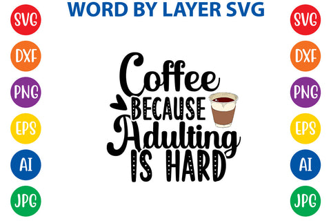 Coffee Because Adulting Is Hard, Coffee SVG Cut File SVG Rafiqul20606 