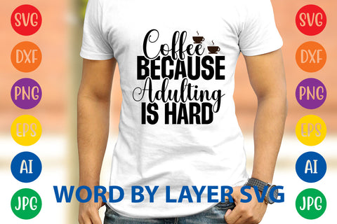 Coffee Because Adulting Is Hard, Coffee SVG Design SVG Rafiqul20606 
