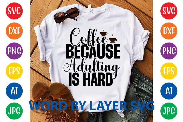 Coffee Because Adulting Is Hard, Coffee SVG Design SVG Rafiqul20606 