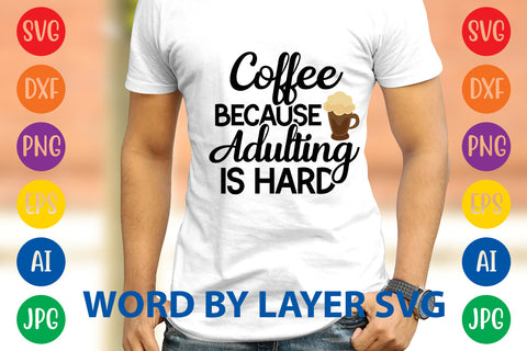 Coffee Because Adulting Is Hard, Coffee SVG Design SVG Rafiqul20606 