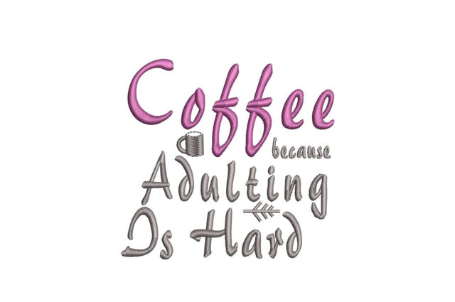 Coffee because adulting is hard Embroidery/Applique DESIGNS ArtEMByNatalia 