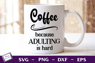 Coffee Because Adulting is Hard | Funny Coffee Mug SVG SVG Stacy's Digital Designs 