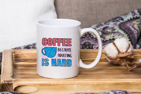 Coffee Because Adulting Is Hard, Sublimation PNG SVG futivesvg 