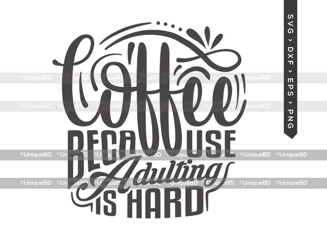 Coffee Because Adulting Is Hard SVG Cut File | Best Coffee Ever Svg | Coffee Svg | Coffee Lover Svg | Coffee Quote Svg | Dxf | Eps | Png | T-shirt Design SVG ETC Craft 
