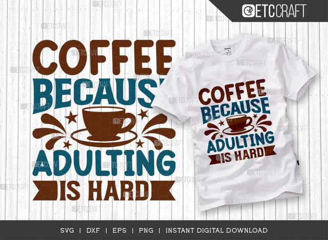 Coffee Because Adulting Is Hard SVG Cut File, Caffeine Svg, Coffee Time Svg, Coffee Quotes, Coffee Cutting File, TG 01760 SVG ETC Craft 