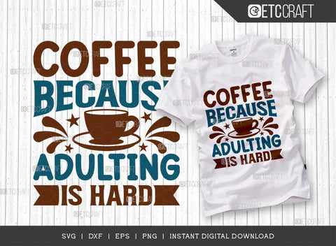 Coffee Because Adulting Is Hard SVG Cut File, Caffeine Svg, Coffee Time Svg, Coffee Quotes, Coffee Cutting File, TG 01760 SVG ETC Craft 