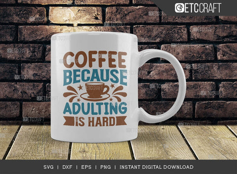 Coffee Because Adulting Is Hard SVG Cut File, Caffeine Svg, Coffee Time Svg, Coffee Quotes, Coffee Cutting File, TG 01760 SVG ETC Craft 