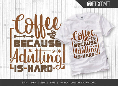 Coffee Because Adulting Is Hard SVG Cut File, Coffee Svg, Coffee Party Svg, Coffee Life, Coffee Quotes, ETC T00551 SVG ETC Craft 