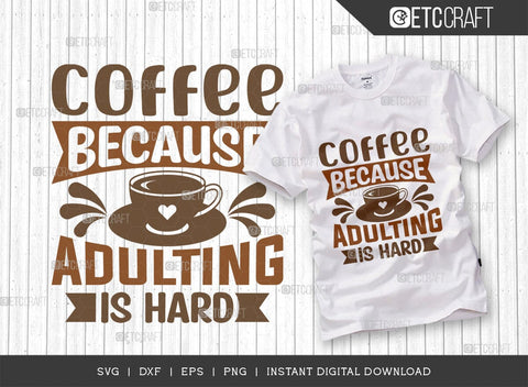 Coffee Because Adulting Is Hard SVG Cut File, Coffee Svg, Coffee Party Svg, Coffee Life, Coffee Quotes, ETC T00551 SVG ETC Craft 