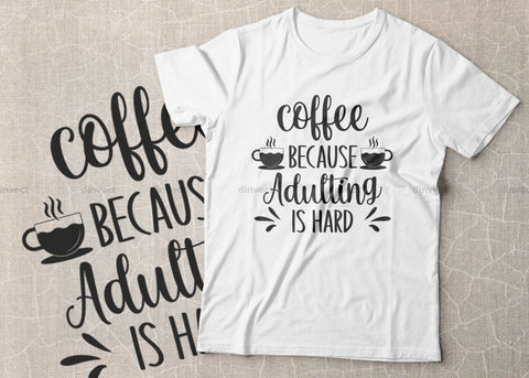 Coffee because adulting is hard SVG Cut File, Keto SVG, Drinking Coffee Cut file, Keto Life, Mom Life, Coffee sayings, Coffee Tshirt Design, Craft File, Cut File, Cameo, Digital File, Instant Download SVG Dinvect 