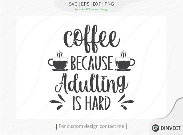 Coffee because adulting is hard SVG Cut File, Keto SVG, Drinking Coffee Cut file, Keto Life, Mom Life, Coffee sayings, Coffee Tshirt Design, Craft File, Cut File, Cameo, Digital File, Instant Download SVG Dinvect 