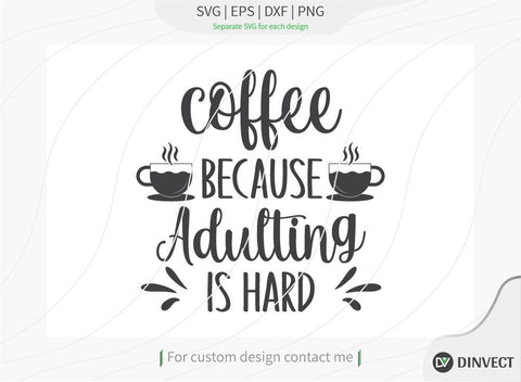 Coffee because adulting is hard SVG Cut File, Keto SVG, Drinking Coffee Cut file, Keto Life, Mom Life, Coffee sayings, Coffee Tshirt Design, Craft File, Cut File, Cameo, Digital File, Instant Download SVG Dinvect 