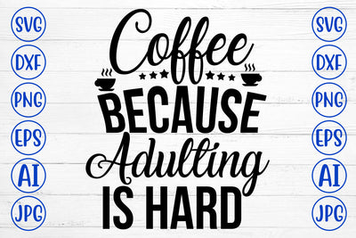 Coffee Because Adulting Is Hard SVG Cut File SVG Syaman 