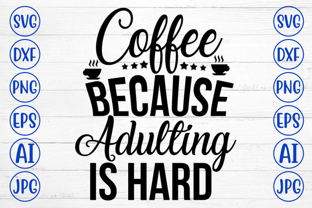 Coffee Because Adulting Is Hard SVG Cut File SVG Syaman 