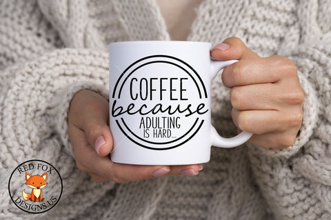 Coffee because adulting is hard SVG PNG DXF Cut File SVG RedFoxDesignsUS 
